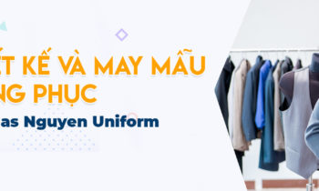 Thiết kế và may mẫu đồng phục Thomas Nguyen Uniform