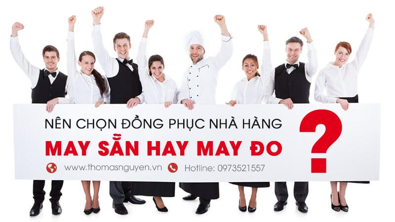 Nên chọn đồng phục nhà hàng may sẵn hay may đo